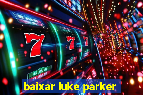 baixar luke parker